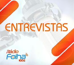 Entrevistas - Rádio Folha - 100.3 FM