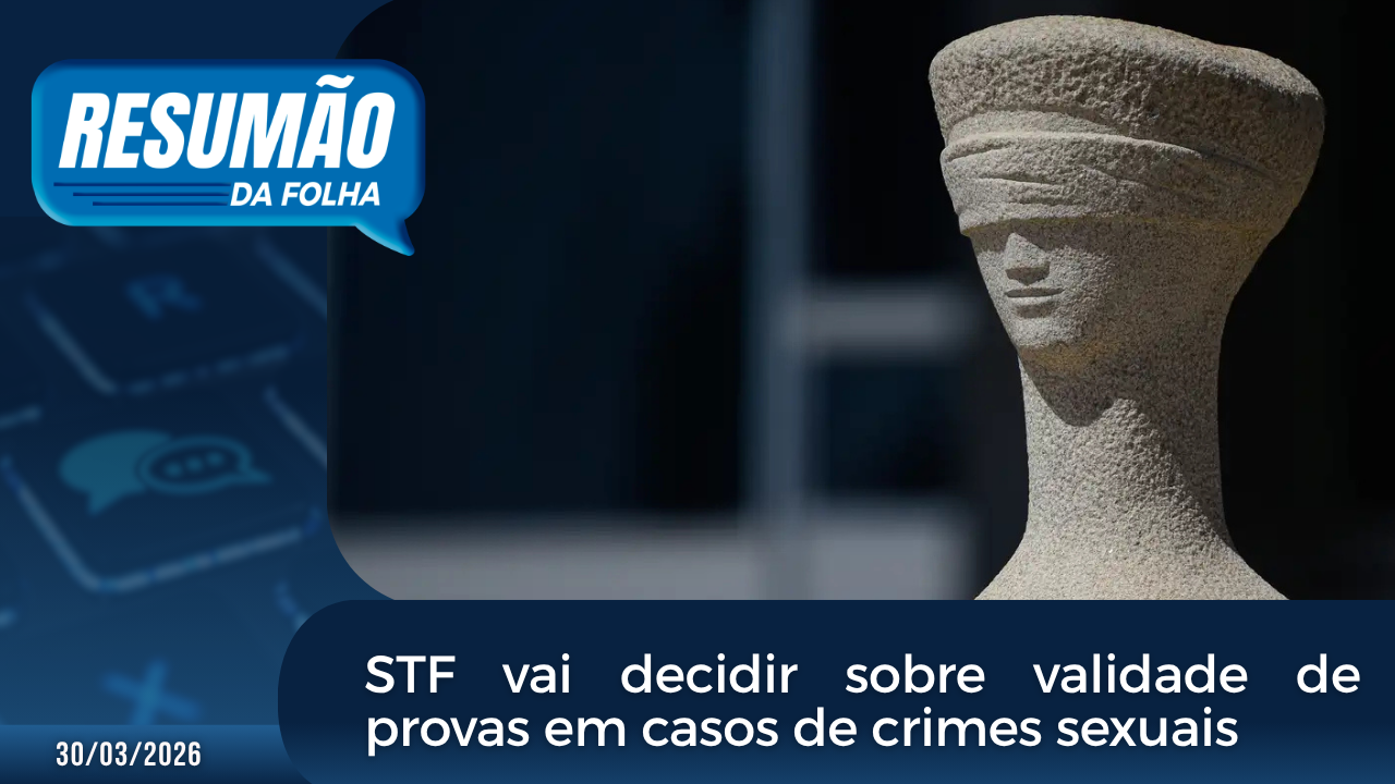 STF vai decidir sobre validade de provas em casos de crimes sexuais