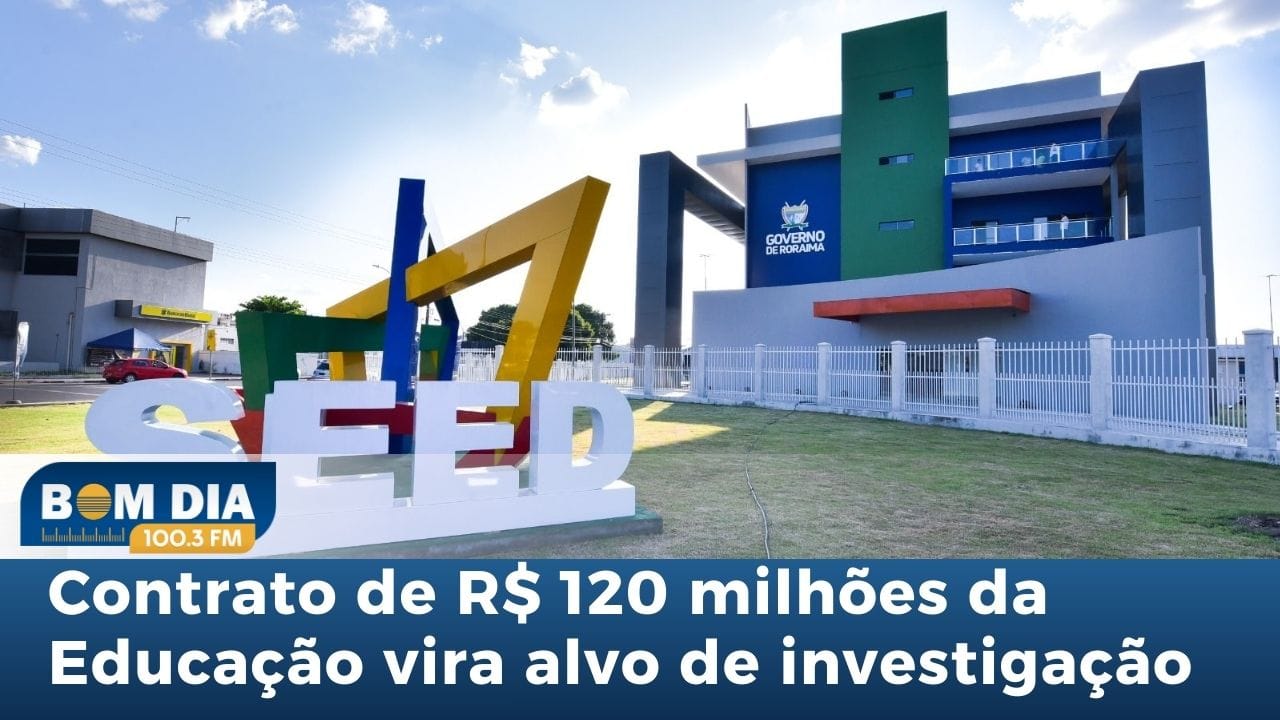 Contrato de R$ 120 milhões da Educação vira slvo de investigação